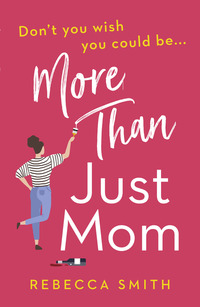 Book Cover for More Than Just Mom by Rebecca Smith