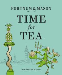 Book Cover for Time for Tea by Tom Parker Bowles, Fortnum  Mason Firm