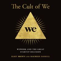 Book Cover for The Cult of We by Eliot Brown, Maureen Farrell