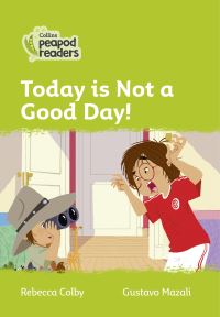 Book Cover for Today Is Not a Good Day! by Rebecca Colby