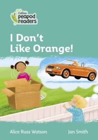 Book Cover for I Don't Like Orange! by Alice Russ Watson