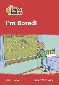 Book Cover for I'm Bored! by Jane Clarke