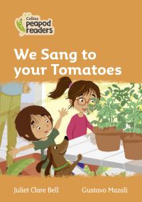 Book Cover for We Sang to Your Tomatoes by Juliet Clare Bell