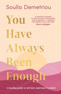 Book Cover for You Have Always Been Enough by Soulla Demetriou