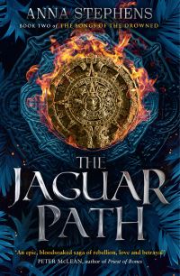 Book Cover for The Jaguar Path by Anna Stephens