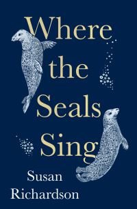 Book Cover for Where the Seals Sing by Susan Richardson