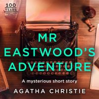 Book Cover for Mr Eastwood's Adventure by Agatha Christie