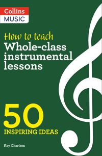 Book Cover for How to Teach Whole-Class Instrumental Lessons by Kay Charlton