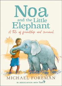 Book Cover for Noa and the Little Elephant by Michael Foreman, Tusk Trust