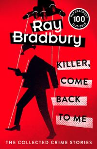 Book Cover for Killer, Come Back to Me by Ray Bradbury