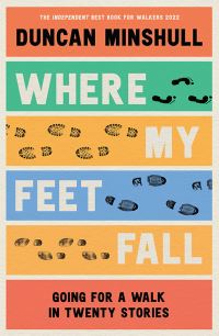 Book Cover for Where My Feet Fall by Duncan Minshull