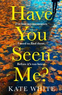 Book Cover for Have You Seen Me? by Kate White