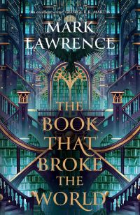 Book Cover for The Book That Broke the World by Mark Lawrence