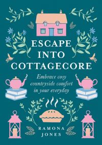 Book Cover for Escape Into Cottagecore by Ramona Jones