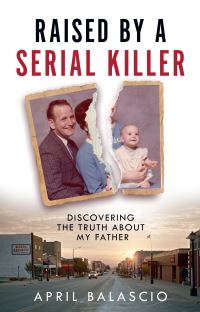 Book Cover for Raised by a Serial Killer by April Balascio