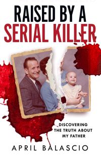Book Cover for Raised by a Serial Killer by April Balascio