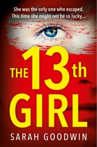 Book Cover for The 13th Girl by Sarah Goodwin