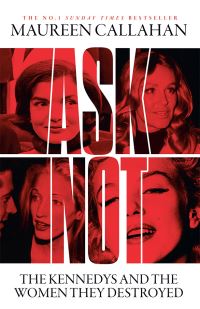 Book Cover for Ask Not by Maureen Callahan