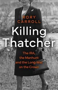 Book Cover for Killing Thatcher by Rory Carroll