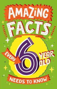 Book Cover for Amazing Facts Every 6 Year Old Needs to Know by Catherine Brereton
