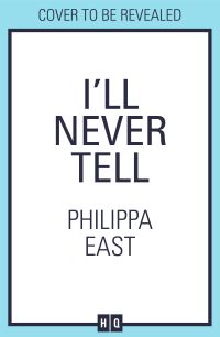 Book Cover for I'll Never Tell by Philippa East
