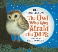 Book Cover for The Owl Who Was Afraid of the Dark by Jill Tomlinson