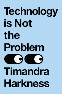 Book Cover for Technology Is Not the Problem by Timandra Harkness