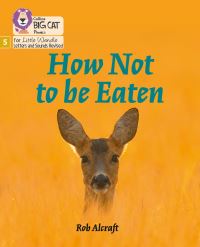 Book Cover for How Not to Be Eaten by Rob Alcraft