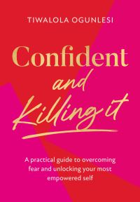 Book Cover for Confident and Killing It by Tiwalola Ogunlesi
