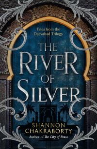 Book Cover for The River of Silver by S A Chakraborty