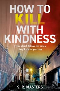 Book Cover for How to Kill With Kindness by S R Masters