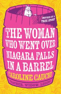 Book Cover for The Woman Who Went Over Niagara Falls in a Barrel by Caroline Cauchi