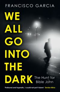 Book Cover for We All Go Into the Dark by Francisco Garcia