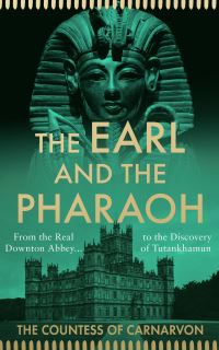 Book Cover for The Earl and the Pharaoh by Fiona Carnarvon