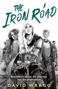 Book Cover for The Iron Road by David Wragg