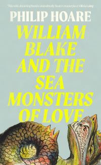 Book Cover for William Blake & The Sea Monsters of Love by Philip Hoare