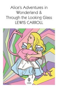 Book Cover for Alice's Adventures in Wonderland & Through the Looking Glass by Lewis Carroll, Lewis Carroll