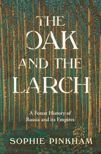 Book Cover for The Oak and the Larch by Sophie Pinkham