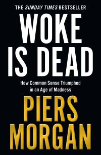 Book Cover for Woke Is Dead by Piers Morgan
