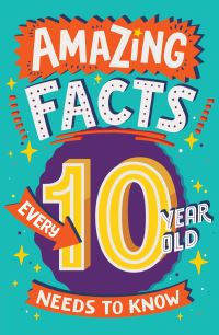 Book Cover for Amazing Facts Every 10 Year Old Needs to Know by Clive Gifford