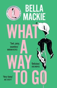 Book Cover for What A Way To Go by Bella Mackie