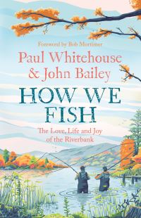 Book Cover for How We Fish by Paul Whitehouse, John Bailey