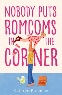 Book Cover for Nobody Puts Romcoms in the Corner by Kathryn Freeman