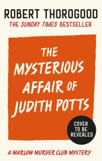 Book Cover for The Mysterious Affair Of Judith Potts by Robert Thorogood