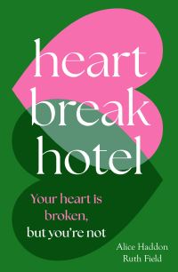 Book Cover for Finding Your Self at the Heartbreak Hotel by Alice Haddon, Ruth Field