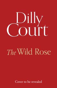 Book Cover for The Wild Rose by Dilly Court