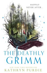 Book Cover for The Deathly Grimm by Kathryn Purdie