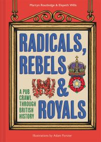 Book Cover for Radicals, Rebels and Royals by Martyn Routledge, Elspeth Wills