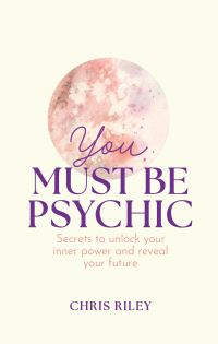 Book Cover for You Must Be Psychic by Chris Riley