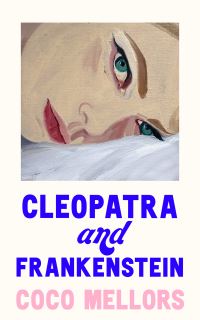 Book Cover for Cleopatra and Frankenstein by Coco Mellors